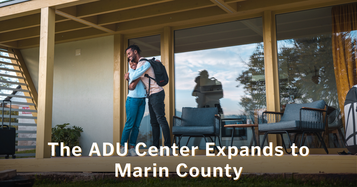 A couple hugs in front of their ADU home. Text reads: The ADU Center Expands to Marin County