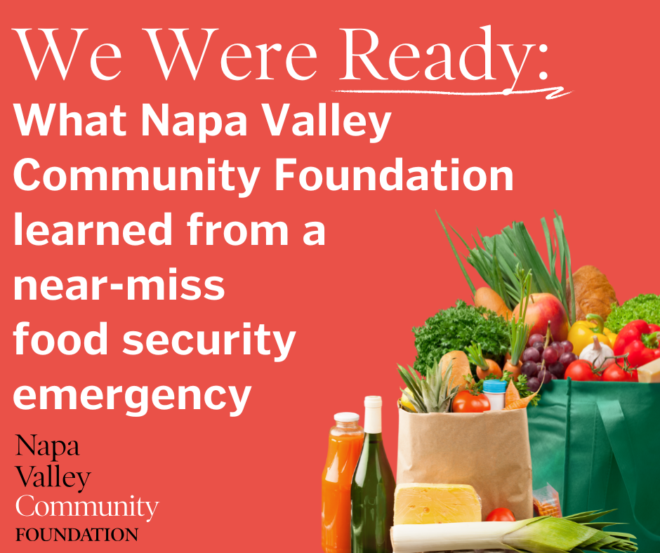 We Were Ready: What Napa Valley Community Foundation Learned From a Near-Miss Food Security Emergency